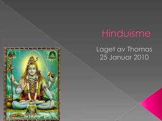 Hinduisme Laget av Thomas 25 Januar 2010 