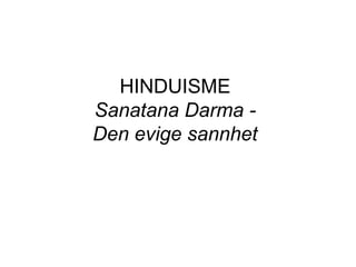 HINDUISME Sanatana Darma - Den evige sannhet 