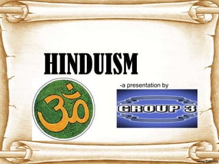 HINDUISM
      -a presentation by
 