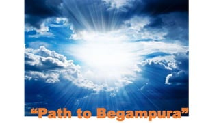 “Path to Begampura”
 
