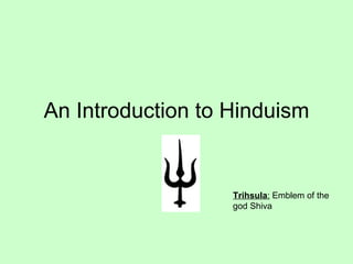 An Introduction to Hinduism Trihsula :  Emblem of the god Shiva 