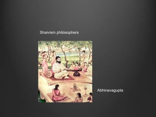Shaivism philosophers




                        Abhinavagupta
 
