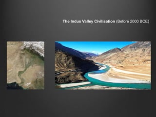 The Indus Valley Civilisation (Before 2000 BCE)
 