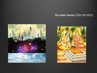 The Vedic Period (1500–500 BCE)
 
