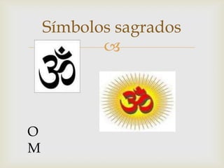 Símbolos sagrados
           




O
M
 