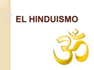 EL HINDUISMO
 