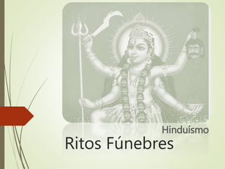 Ritos Fúnebres
Hinduísmo
 