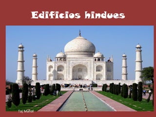 Edificios hindues

Taj Mahal

 