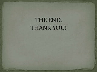 THE END. 
THANK YOU! 
