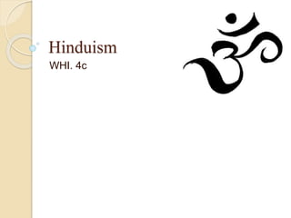Hinduism
WHI. 4c
 