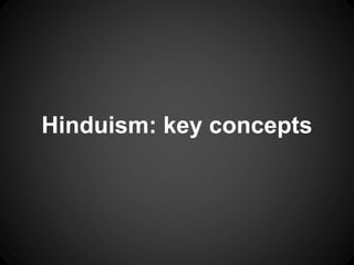 Hinduism: key concepts
 