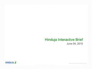 Hinduja Interactive Brief June 04, 2010 
