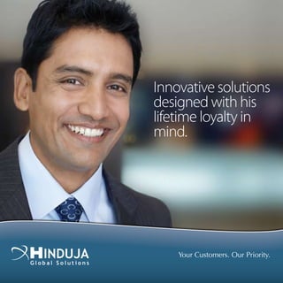 Innovative solutions
designed with his
lifetime loyalty in
mind.




    Your Customers. Our Priority.
 