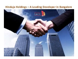 Hinduja Holdings – A Leading Developer in Bangalore
 