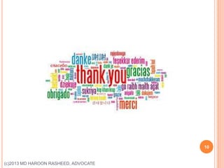 10
(c)2013 MD HAROON RASHEED, ADVOCATE
 