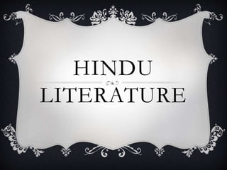 HINDU
LITERATURE
 