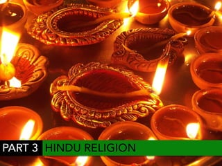 PART 3 HINDU RELIGION
 