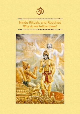 Hindu Rituals and Routines
  Why do we follow them?
 