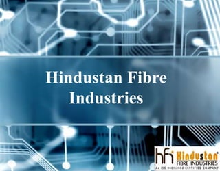 Hindustan Fibre
Industries
 