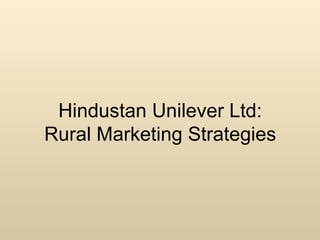 Hindustan Unilever Ltd: Rural Marketing Strategies 