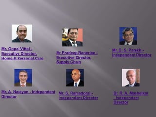   The Anglo-Dutch company Unilever owns a majority stake in Hindustan Unilever Limited.