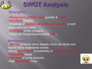 Knorr   ICE CREAMKwality Wall’sTEABrooke Bond Red Label was launch in 1903 It is India's single largest tea brand 