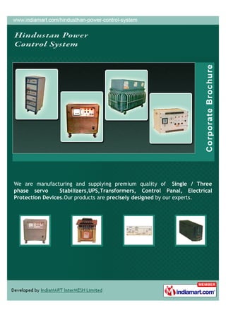 We are manufacturing and supplying premium quality of Single / Three
phase servo      Stabilizers,UPS,Transformers, Control Panal, Electrical
Protection Devices.Our products are precisely designed by our experts.
 