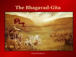 The Bhagavad-Gita




     OneWorldInsight.com
 