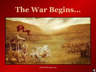 The War Begins…




     OneWorldInsight.com
 
