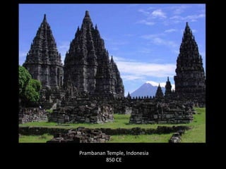 Prambanan Temple, Indonesia
         850 CE
 