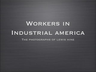 Workers in Industrial america ,[object Object]