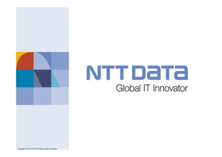 Copyright © 2014 NTT DATA INTELLILINK Corporation 
