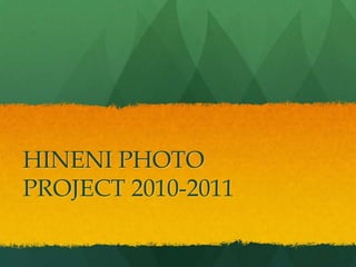 HINENI PHOTO PROJECT 2010-2011 