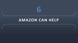 AMAZON CAN HELP
6
 