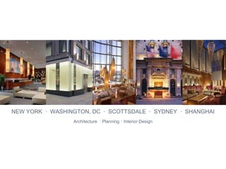 NEW YORK  ·  WASHINGTON, DC  ·  SCOTTSDALE  ·  SYDNEY  ·  SHANGHAI Architecture  · Planning  ·  Interior Design 