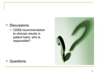 Discussions CDSS recommendation to clinician results in patient harm, who is responsible? Questions 