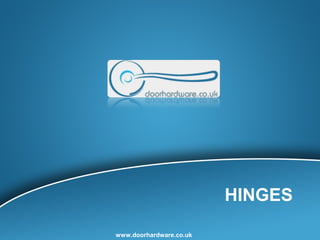 HINGES
www.doorhardware.co.uk
 
