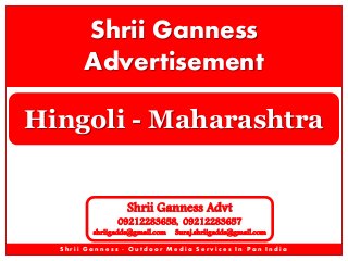 Shrii Ganness
Advertisement
Hingoli - Maharashtra
Shrii Ganness Advt

09212283658, 09212283657

shriigadds@gmail.com

Suraj.shriigadds@gmail.com

Shrii Ganness - Outdoor Media Services In Pan India

 