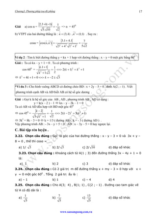 Chương3. Phương pháp toạ độ phẳng
www.saosangsong.com,vn
17
Giải a) cos α =
2.3 1( 1) 1
5. 10 2
+ −
= => α = 450
b) VTPT c...
