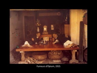 Fumeurs d'Opium, 1915
 