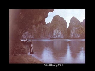 Baie d'Halong, 1915
 