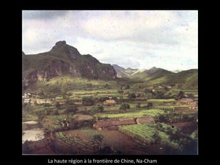 La haute région à la frontière de Chine, Na-Cham
 