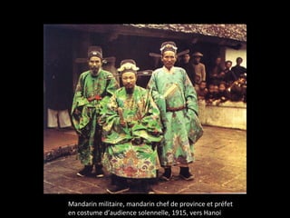 Mandarin militaire, mandarin chef de province et préfet
en costume d’audience solennelle, 1915, vers Hanoi
 