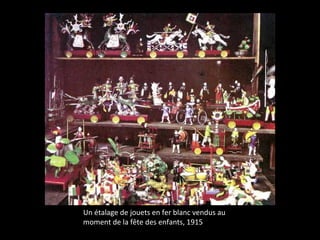 Un étalage de jouets en fer blanc vendus au
moment de la fête des enfants, 1915
 
