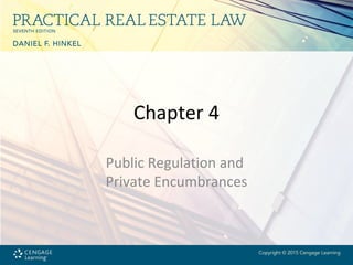 Chapter 4
Public Regulation and
Private Encumbrances
 