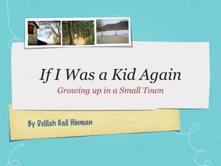If I Was a Kid Again ,[object Object],By Delilah Gail Hinman 