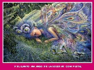 y el llanto amargo de la soledad completa, 