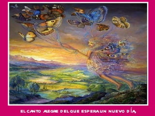 el canto alegre del que espera un nuevo día, 