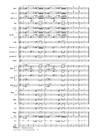 FUNARTE — Ministério da Cultura
Hinos do Brasil — Hino da Independência 8
	
	
	

	
	
	
	
	
	
	
	
	
	
	
	
	






	
–
–
DDD
DDD
DD
D
DDD
D
D
D
D
DD
D
DD
DD
D
D
D
DDD
DD
D
DDD
DDD
DD
D
DDD
DD
D
Picc.
Fls. 1, 2
Obs. 1, 2
Fgt.
Cl. ED
(Req.)
1
2, 3
Cl.B.
Sxa. ED 1, 2
Sxt. BD 1, 2
Sax.bar. ED
Canto
1, 2
3, 4
1, 3
2, 4
Tpts. BD 4, 5
(* opcionais)
1
2, 3
Bdn.
Tb.
Cb.
Timp.
Tec.
(Xilo., bells)
Cx.
Pts.
Bmb.
Cls. BD
Tpas. F
Tpts. BD
Tbns.
33 4
!   !    K  O  
33
!   !    K  O  
33
   
!
   K
  O     

   
33  ¤ 

 
!

@

!
 Ž ¤  

W

!
33
!   !    K    
33
!   !    K
    
33
   
!
   K
    
,!
¤ ¤
 
  
33
K ¤ Ž ¤ 


W !
33
   !    K    
33
,
¤ ¤
 
! @ 
!
33

Ž ¤   @

!
33
z
33 4
 

º
!

@

!
 ¤  
  
33
 







!

@

!
 ¤  
  
33
K ¤ ¤  
! @ !
33
 

º!

@

!
33




 

 º
º
!
@
!
33 !
Ž ¤   @ !
33
!
Ž ¤   

@ 

!
33
!
Ž ¤   @ !
33
!
Ž ¤

 
W
!33
!
Ž ¤  

W
!
33
!
Ž Ž 
W

!
33

!   !    K  O  
33
! 

!    @ !
33
ƒ Ž Ž ƒ
 Ž Ž 
D   !    K  O  
D   !    K  O  
   
!
   K
  O     

   

!
¤ 

 
!

@

!
 Ž ¤  

W

!
O   !    K    
O   !    K
    
O   
!
   K
    
,
¤ ¤
 
  
K!
¤ Ž ¤ 


W !
,!
¤ ¤   ! @ !
,


!
¤ ¤  
! @ 
!
!
Ž ¤



W
!
z

!




º
!

@

!
,
 ¤ ¤  
  

!
  





!

@

!
, ¤ ¤  
  
,!
¤ ¤
 
! @ !

! 

º!

@

!
! 

 

 º
º
!
@
!
!
Ž ¤   @ !


!
Ž ¤   

@ 

!
!
Ž ¤   @ !
!
Ž ¤

 
W
!
!
Ž ¤  

W
!
!
Ž Ž 
W

!
D   !    K  O  
! 

   @ !
ƒ Ž Ž ƒ
 Ž Ž 
!
Ž
!
Ž
!
Ž

!
Ž
!
Ž
!
Ž

!
Ž


!
Ž
O!
Ž
!
Ž
O!
Ž
!
Ž
O!
Ž 
!
Ž
!
Ž !
Ž
!
Ž !
Ž


!
Ž 

!
Ž
!
Ž !
Ž
z

!
Ž 
!
Ž
!
Ž !
Ž
!
Ž !
Ž

!
Ž !
Ž
!
Ž 

!
Ž
!
Ž
!
Ž


!
Ž


!
Ž
!
Ž
!
Ž
!
Ž
!
Ž
!
Ž !
Ž
!
Ž !
Ž
!
Ž

!
Ž
º

!
ƒ Ž ƒ Ž
 Ž  Ž
!
Ž ®
7

!
Ž ®
7
!
Ž ®
7

!
Ž ®
7
!
Ž ®
7
!
Ž ®
7

!
Ž ®
7
!
Ž ®
7
!
Ž ®
7


!
Ž ®
7
!
Ž ®
7
Ž Ž ®
7

!
Ž ®
7
!
Ž ®
7
!
Ž ®
7
!
Ž ®
7


!
Ž ®
7
!
Ž ®
7


!
Ž ®
7
!
Ž ®
7
!
Ž ®
7
!
Ž ®
7
!
Ž ®
7

!
Ž ®
7
! Ž ®7
ƒ Ž ®7
 Ž ®
Hino da Independência PARTITURA.qxd 5/7/08 10:51 PM Page 8
 