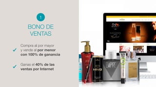 BONO DE
VENTAS
Compra al por mayor
y vende al por menor
con 100% de ganancia
1
Ganas el 40% de las
ventas por Internet
 